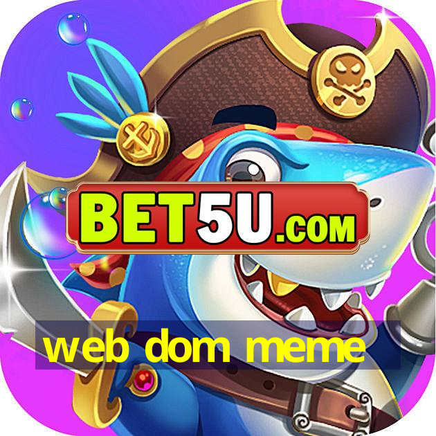 web dom meme